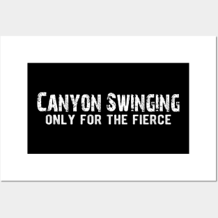 Canyon Swinging Only for the Fierce Posters and Art